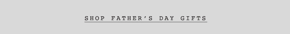 Father's Day Gift Guide - Shop Now