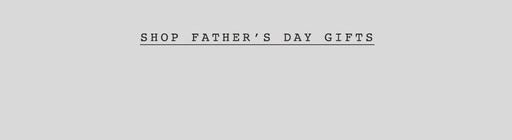Father's Day Gift Guide - Shop Now