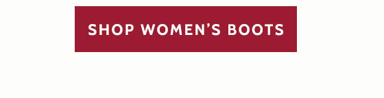 Shop Women’s Boots »