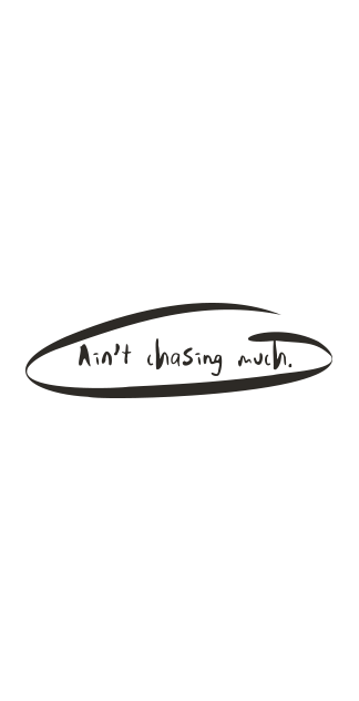 Ain't chasing much.