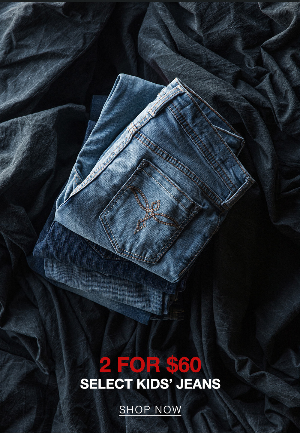 Shop 2 for $60 Select Kids' Jeans